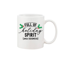 Load image into Gallery viewer, Full Of Holiday Spirit Mug