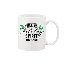 Load image into Gallery viewer, Full Of Holiday Spirit Mug