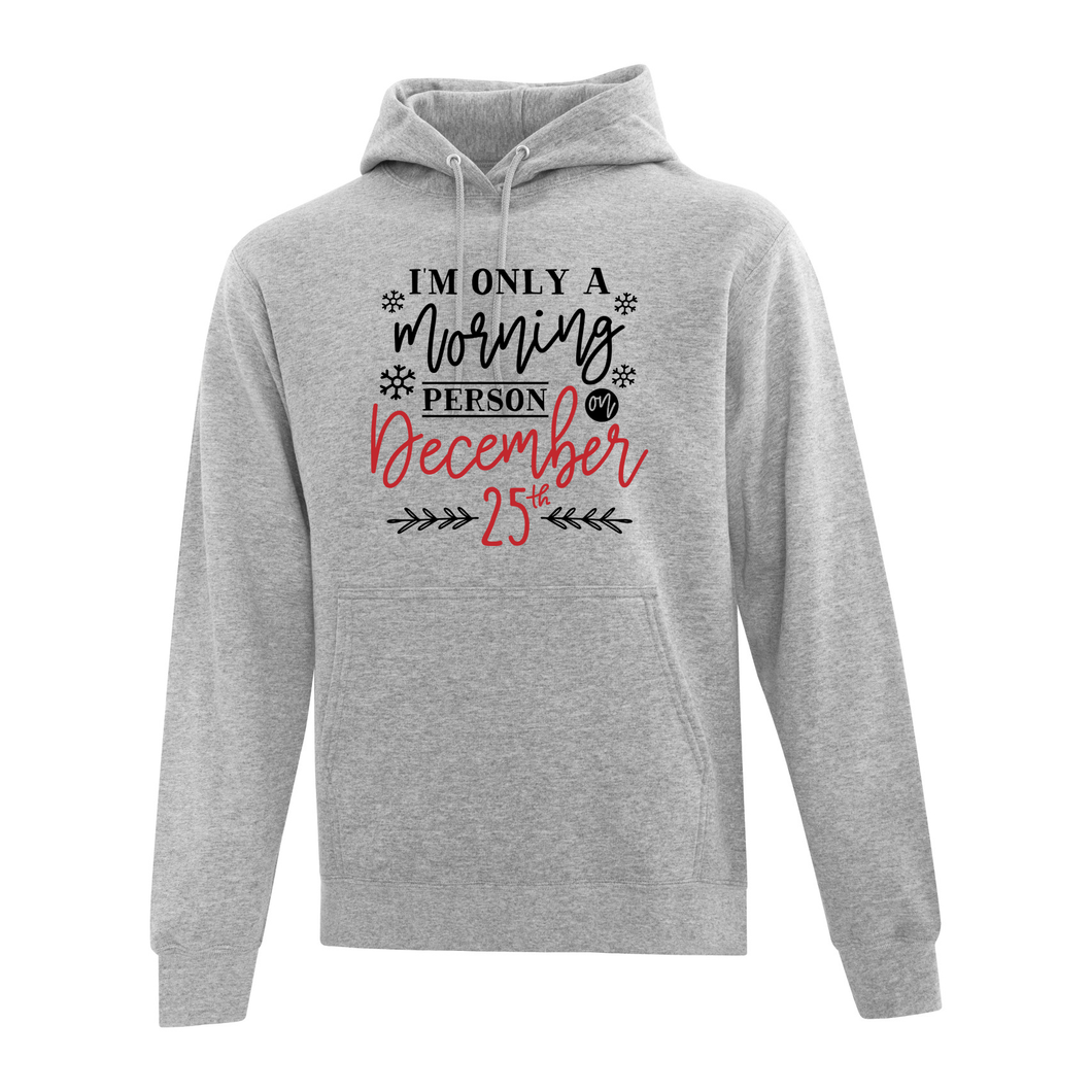 I'm Only A Morning Person On December 25th Hoodie