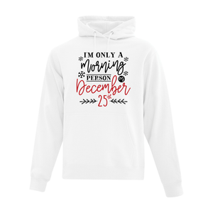 I'm Only A Morning Person On December 25th Hoodie